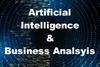 What potential implications may Artificial Intelligence have on the practices of Business Analysis?