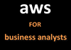 Overview of AWS (Amazon Web Services) for Business Analysts
