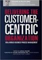 Delivering the Customer-Centric Organization (Volume 1)