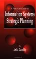 A Practical Guide to Information Systems Strategic Planning, Second Edition