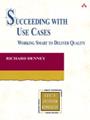 Succeeding with Use Cases: Working Smart to Deliver Quality (Addison-Wesley Object Technology Series)
