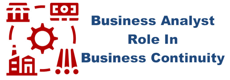 The Business Analyst Role in Business Continuity Planning