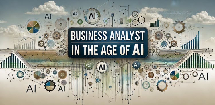 How to Exploit the Great Opportunities for Business Analysts in the Age of AI