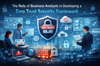 The Role of Business Analysts in Developing a Zero Trust Security Framework