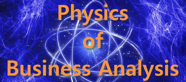 The Physics of Business Analysis: Applying Scientific Principles for Strategic Excellence