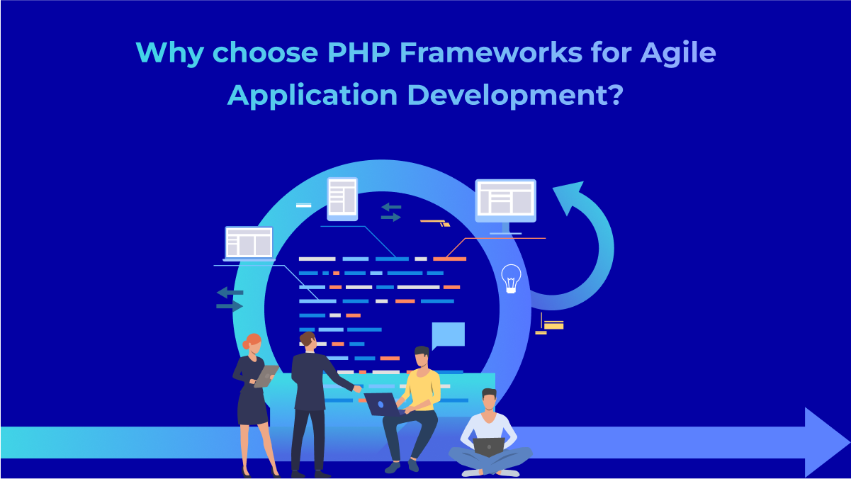 Why choose PHP Frameworks for Agile Application Development?