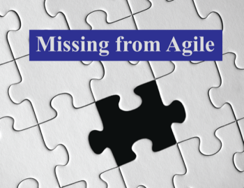 Whats Missing from Agile?